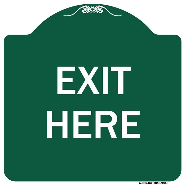Designer Series Sign-Exit Here, Green & White Heavy-Gauge Aluminum Sign, 18" H, 18" L, GW-1818-9846